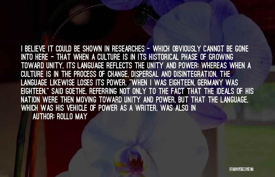 Rollo May Quotes: I Believe It Could Be Shown In Researches - Which Obviously Cannot Be Gone Into Here - That When A