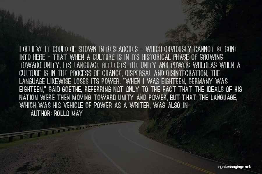 Rollo May Quotes: I Believe It Could Be Shown In Researches - Which Obviously Cannot Be Gone Into Here - That When A