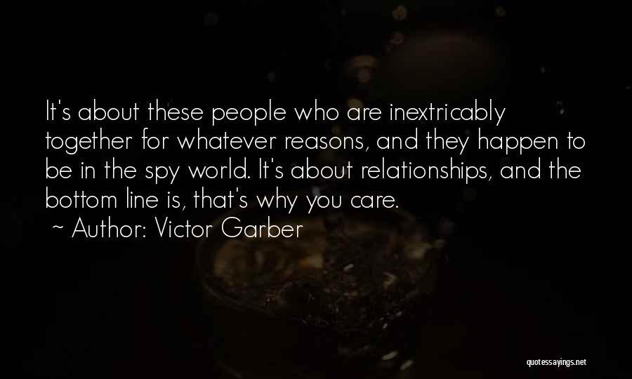 Victor Garber Quotes: It's About These People Who Are Inextricably Together For Whatever Reasons, And They Happen To Be In The Spy World.
