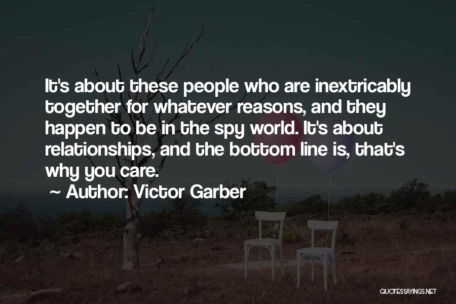 Victor Garber Quotes: It's About These People Who Are Inextricably Together For Whatever Reasons, And They Happen To Be In The Spy World.