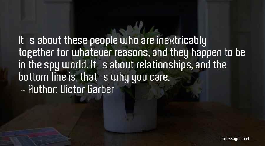 Victor Garber Quotes: It's About These People Who Are Inextricably Together For Whatever Reasons, And They Happen To Be In The Spy World.