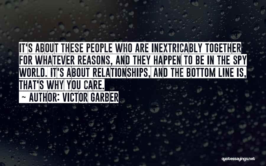 Victor Garber Quotes: It's About These People Who Are Inextricably Together For Whatever Reasons, And They Happen To Be In The Spy World.