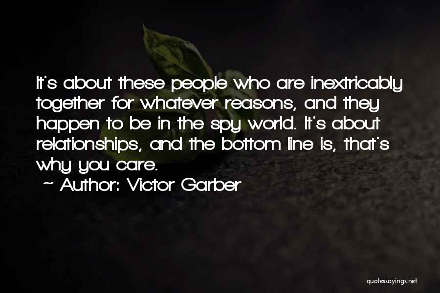 Victor Garber Quotes: It's About These People Who Are Inextricably Together For Whatever Reasons, And They Happen To Be In The Spy World.