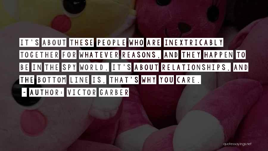 Victor Garber Quotes: It's About These People Who Are Inextricably Together For Whatever Reasons, And They Happen To Be In The Spy World.