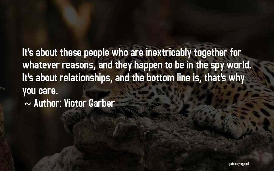 Victor Garber Quotes: It's About These People Who Are Inextricably Together For Whatever Reasons, And They Happen To Be In The Spy World.