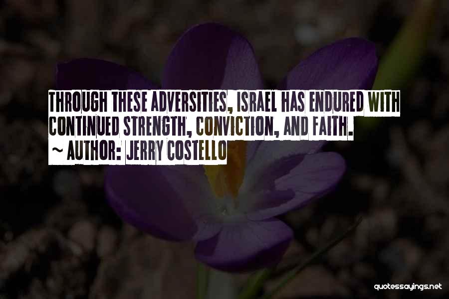 Jerry Costello Quotes: Through These Adversities, Israel Has Endured With Continued Strength, Conviction, And Faith.