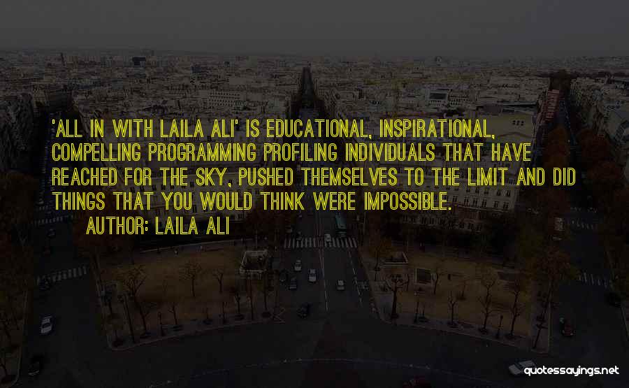 Laila Ali Quotes: 'all In With Laila Ali' Is Educational, Inspirational, Compelling Programming Profiling Individuals That Have Reached For The Sky, Pushed Themselves