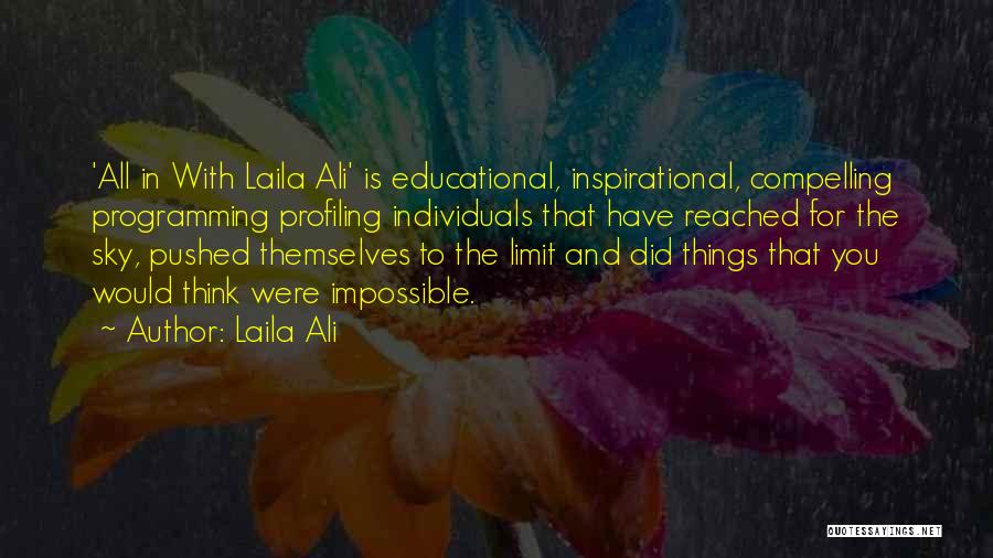 Laila Ali Quotes: 'all In With Laila Ali' Is Educational, Inspirational, Compelling Programming Profiling Individuals That Have Reached For The Sky, Pushed Themselves