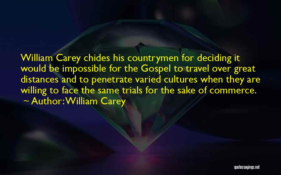 William Carey Quotes: William Carey Chides His Countrymen For Deciding It Would Be Impossible For The Gospel To Travel Over Great Distances And