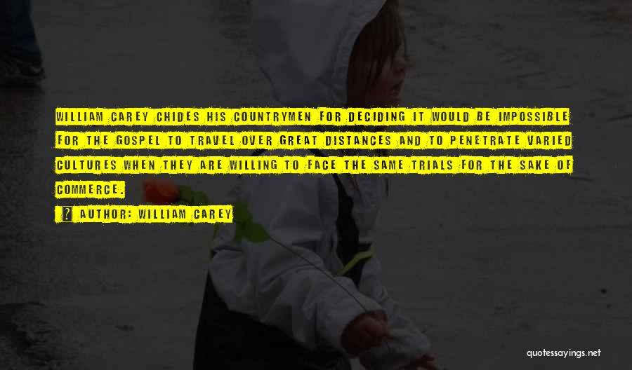 William Carey Quotes: William Carey Chides His Countrymen For Deciding It Would Be Impossible For The Gospel To Travel Over Great Distances And