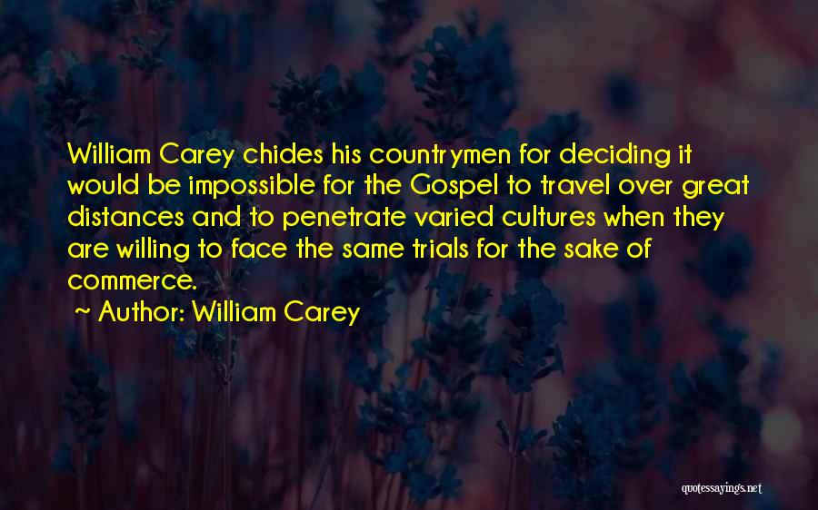 William Carey Quotes: William Carey Chides His Countrymen For Deciding It Would Be Impossible For The Gospel To Travel Over Great Distances And