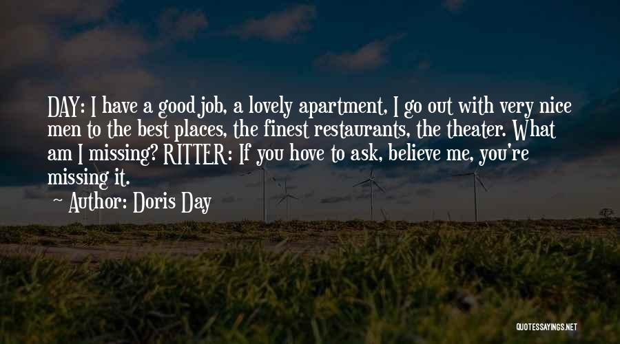 Doris Day Quotes: Day: I Have A Good Job, A Lovely Apartment, I Go Out With Very Nice Men To The Best Places,