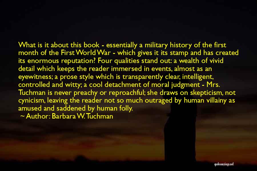 Barbara W. Tuchman Quotes: What Is It About This Book - Essentially A Military History Of The First Month Of The First World War