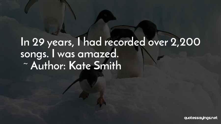 Kate Smith Quotes: In 29 Years, I Had Recorded Over 2,200 Songs. I Was Amazed.