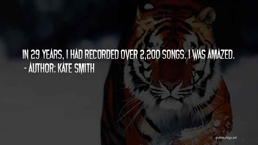 Kate Smith Quotes: In 29 Years, I Had Recorded Over 2,200 Songs. I Was Amazed.