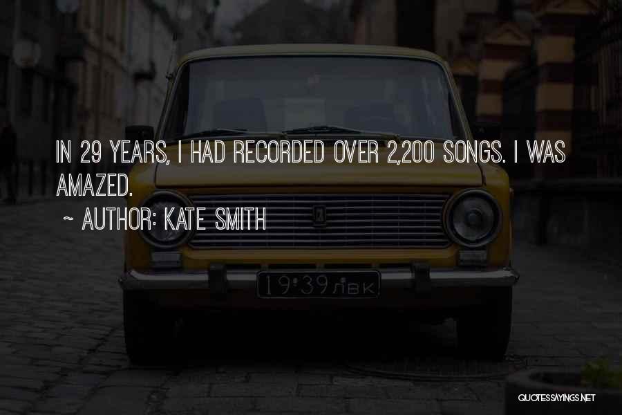 Kate Smith Quotes: In 29 Years, I Had Recorded Over 2,200 Songs. I Was Amazed.