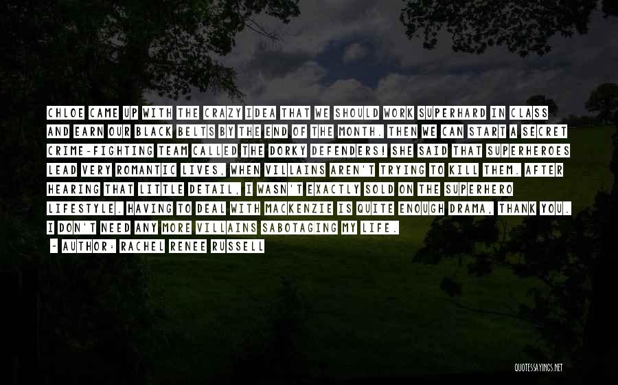 Rachel Renee Russell Quotes: Chloe Came Up With The Crazy Idea That We Should Work Superhard In Class And Earn Our Black Belts By