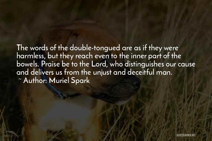 Muriel Spark Quotes: The Words Of The Double-tongued Are As If They Were Harmless, But They Reach Even To The Inner Part Of