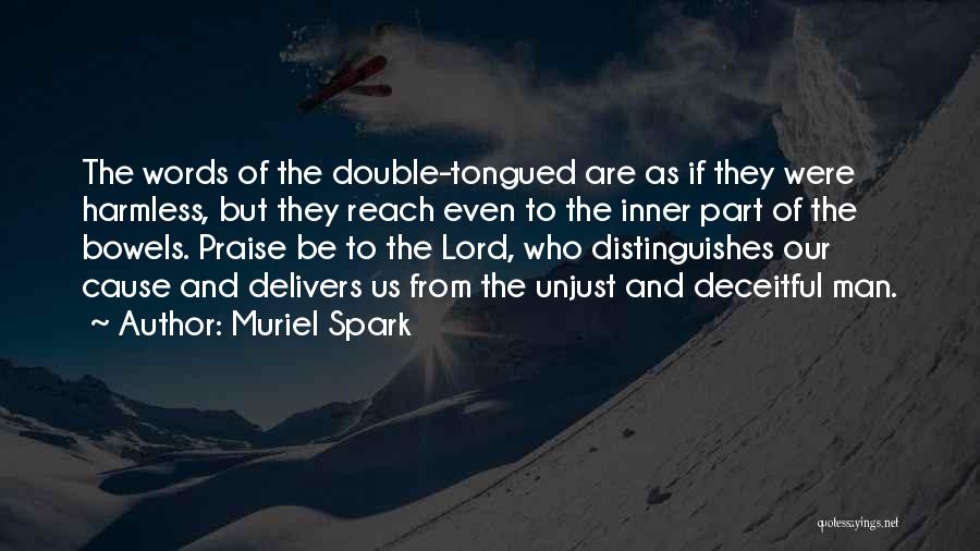 Muriel Spark Quotes: The Words Of The Double-tongued Are As If They Were Harmless, But They Reach Even To The Inner Part Of