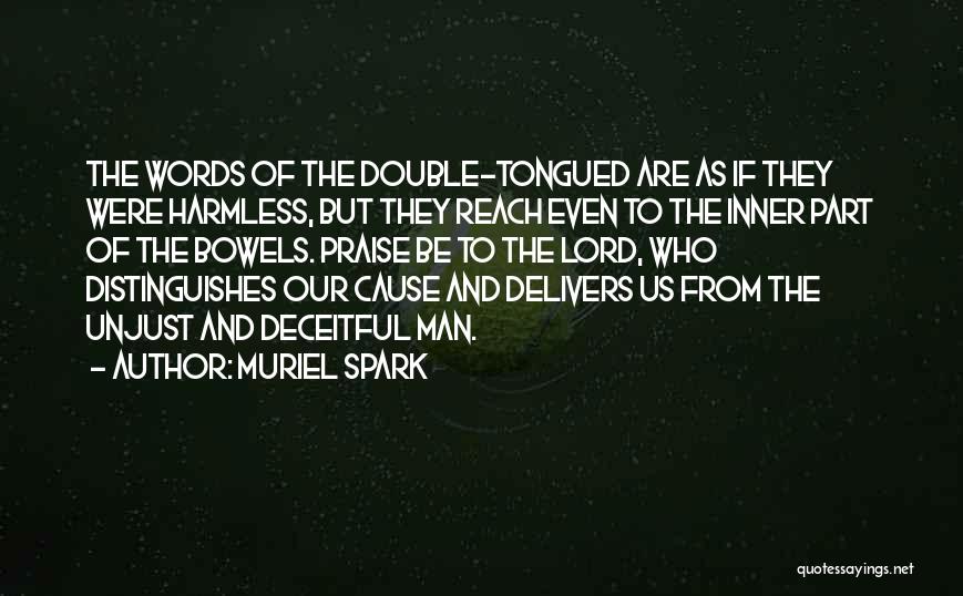 Muriel Spark Quotes: The Words Of The Double-tongued Are As If They Were Harmless, But They Reach Even To The Inner Part Of