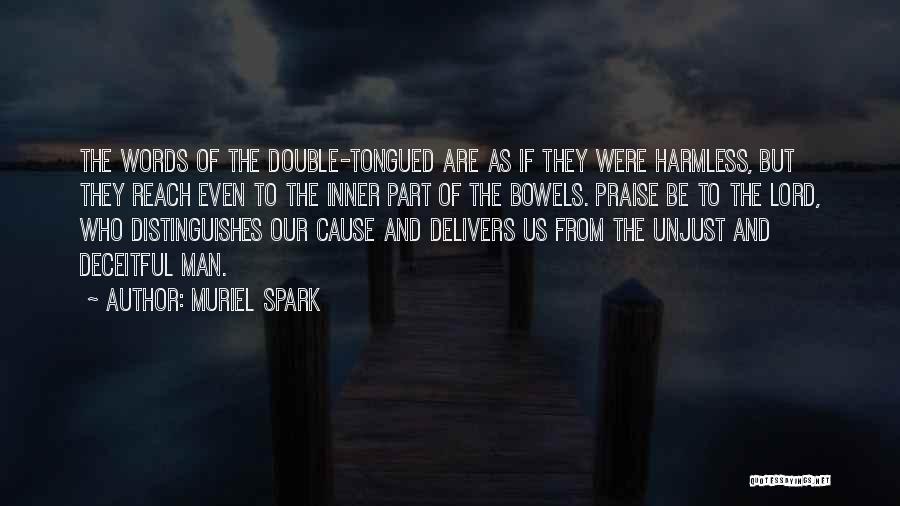 Muriel Spark Quotes: The Words Of The Double-tongued Are As If They Were Harmless, But They Reach Even To The Inner Part Of