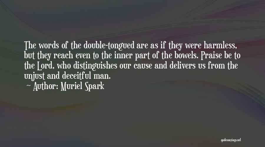 Muriel Spark Quotes: The Words Of The Double-tongued Are As If They Were Harmless, But They Reach Even To The Inner Part Of