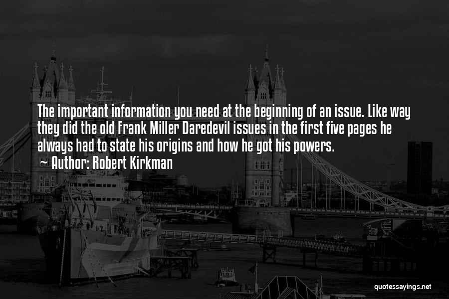 Robert Kirkman Quotes: The Important Information You Need At The Beginning Of An Issue. Like Way They Did The Old Frank Miller Daredevil