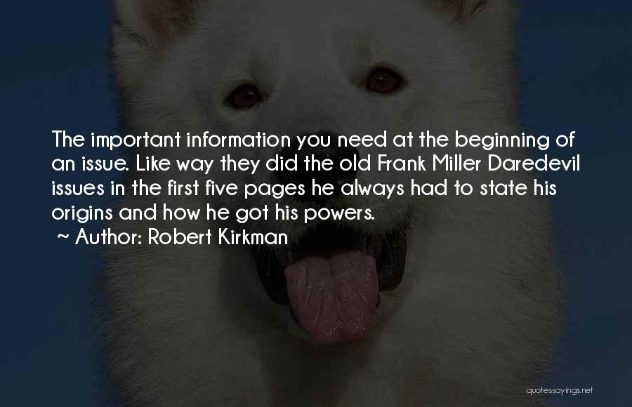 Robert Kirkman Quotes: The Important Information You Need At The Beginning Of An Issue. Like Way They Did The Old Frank Miller Daredevil