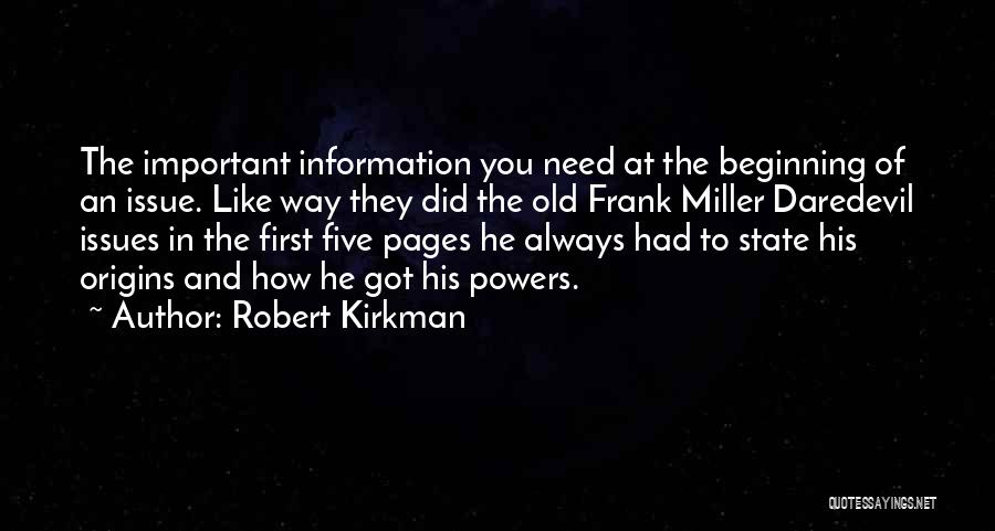 Robert Kirkman Quotes: The Important Information You Need At The Beginning Of An Issue. Like Way They Did The Old Frank Miller Daredevil