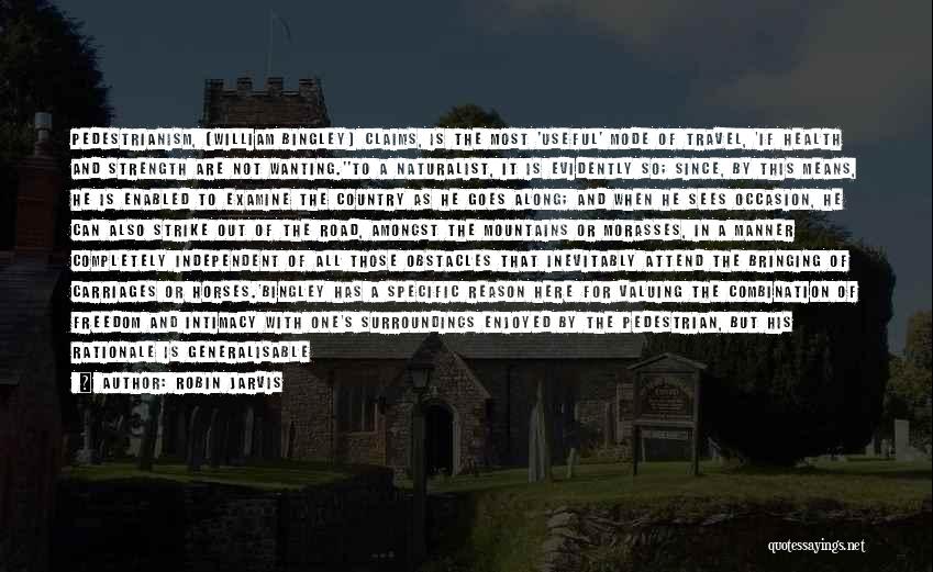 Robin Jarvis Quotes: Pedestrianism, [william Bingley] Claims, Is The Most 'useful' Mode Of Travel, 'if Health And Strength Are Not Wanting.''to A Naturalist,