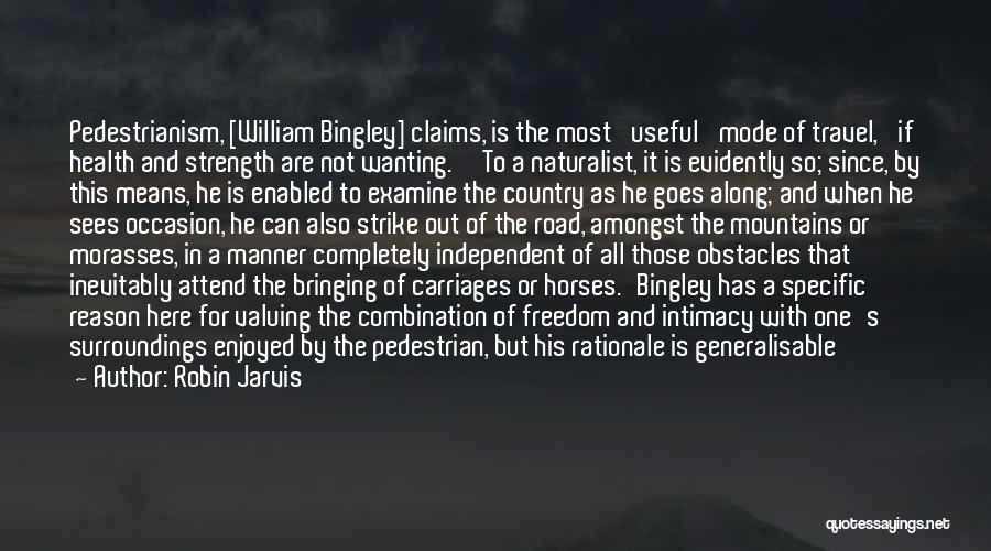 Robin Jarvis Quotes: Pedestrianism, [william Bingley] Claims, Is The Most 'useful' Mode Of Travel, 'if Health And Strength Are Not Wanting.''to A Naturalist,