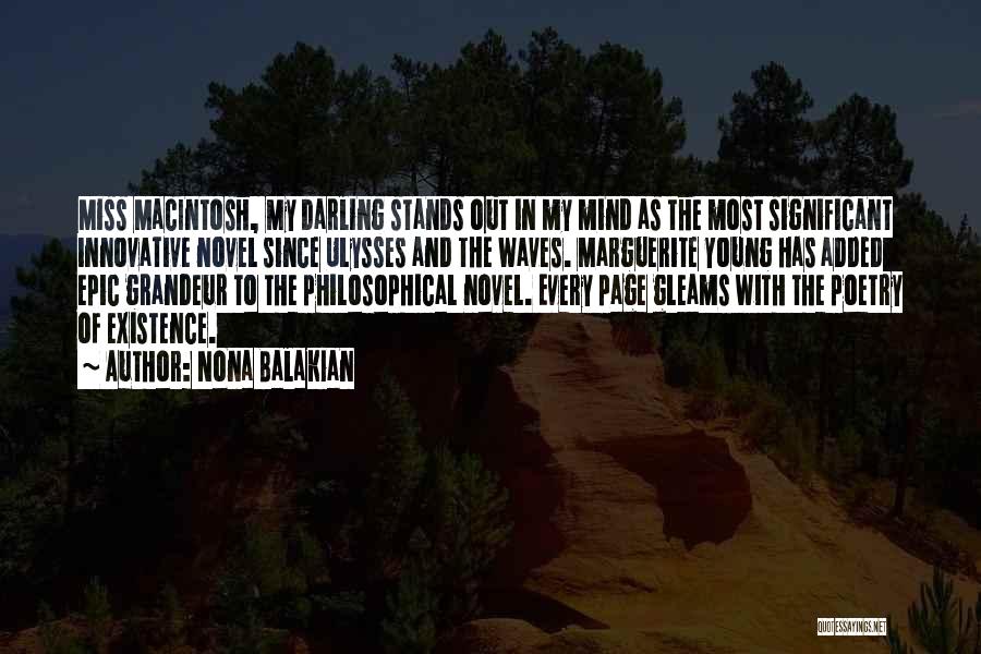 Nona Balakian Quotes: Miss Macintosh, My Darling Stands Out In My Mind As The Most Significant Innovative Novel Since Ulysses And The Waves.