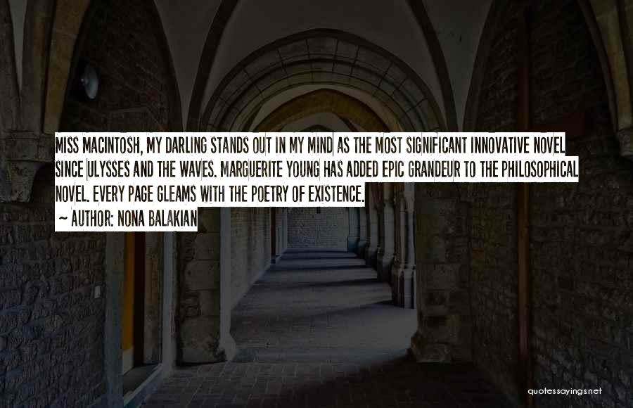 Nona Balakian Quotes: Miss Macintosh, My Darling Stands Out In My Mind As The Most Significant Innovative Novel Since Ulysses And The Waves.