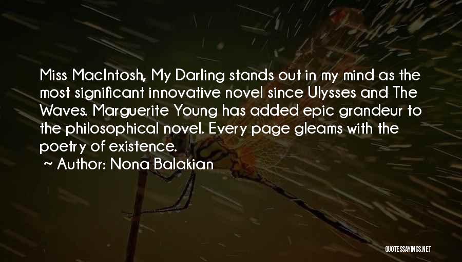 Nona Balakian Quotes: Miss Macintosh, My Darling Stands Out In My Mind As The Most Significant Innovative Novel Since Ulysses And The Waves.