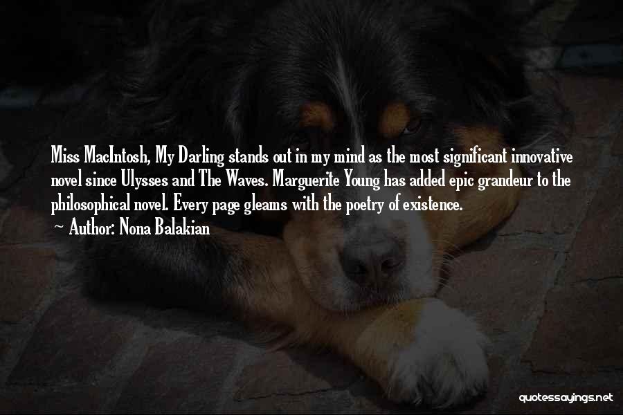 Nona Balakian Quotes: Miss Macintosh, My Darling Stands Out In My Mind As The Most Significant Innovative Novel Since Ulysses And The Waves.