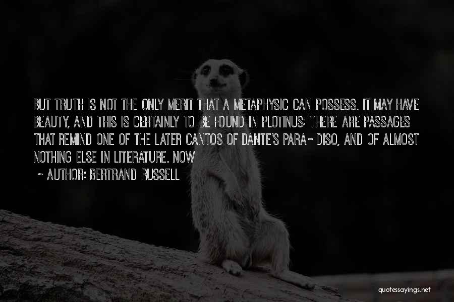 Bertrand Russell Quotes: But Truth Is Not The Only Merit That A Metaphysic Can Possess. It May Have Beauty, And This Is Certainly