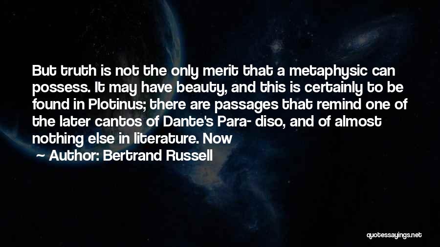 Bertrand Russell Quotes: But Truth Is Not The Only Merit That A Metaphysic Can Possess. It May Have Beauty, And This Is Certainly