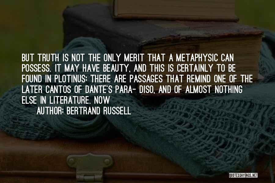 Bertrand Russell Quotes: But Truth Is Not The Only Merit That A Metaphysic Can Possess. It May Have Beauty, And This Is Certainly