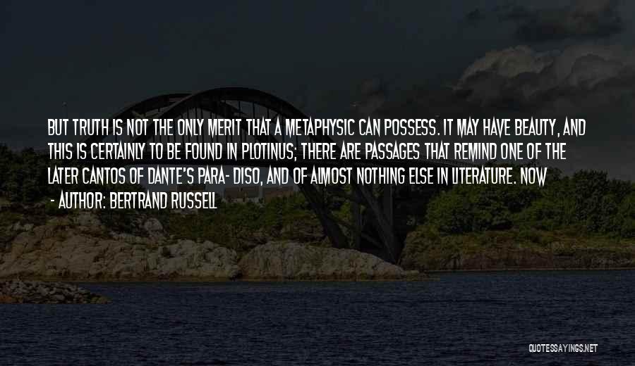 Bertrand Russell Quotes: But Truth Is Not The Only Merit That A Metaphysic Can Possess. It May Have Beauty, And This Is Certainly