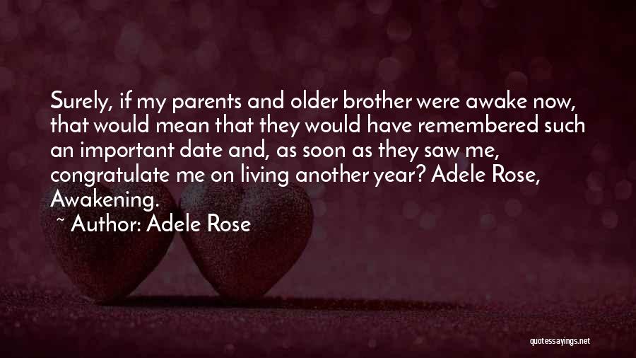 Adele Rose Quotes: Surely, If My Parents And Older Brother Were Awake Now, That Would Mean That They Would Have Remembered Such An