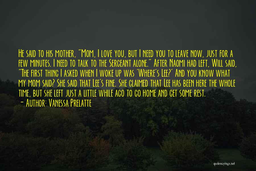 Vanessa Prelatte Quotes: He Said To His Mother, Mom, I Love You, But I Need You To Leave Now, Just For A Few