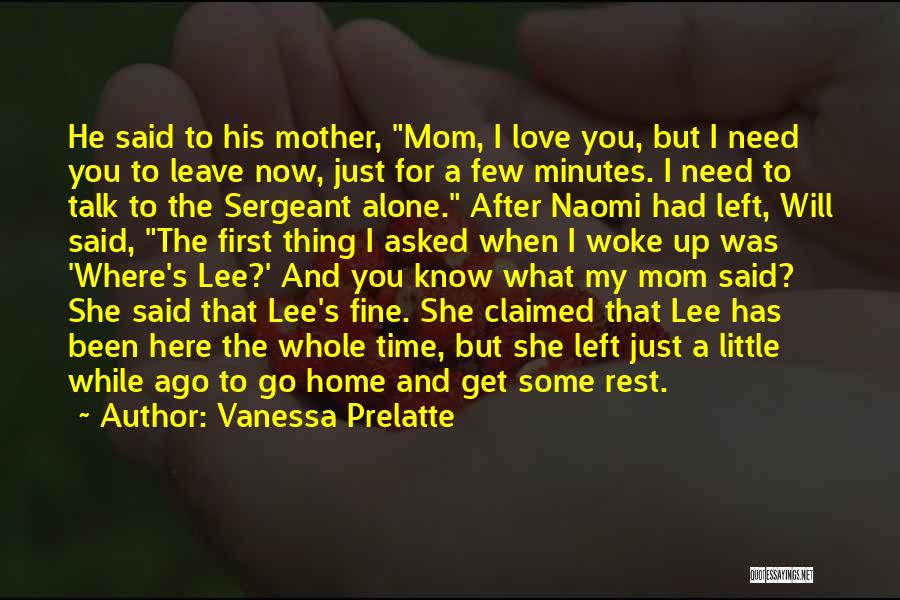 Vanessa Prelatte Quotes: He Said To His Mother, Mom, I Love You, But I Need You To Leave Now, Just For A Few