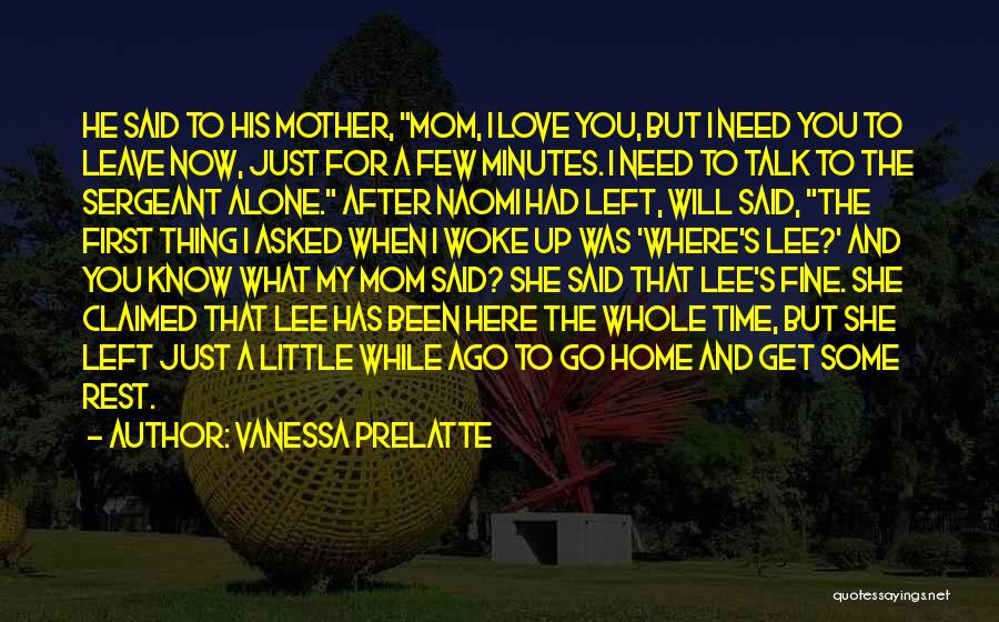 Vanessa Prelatte Quotes: He Said To His Mother, Mom, I Love You, But I Need You To Leave Now, Just For A Few