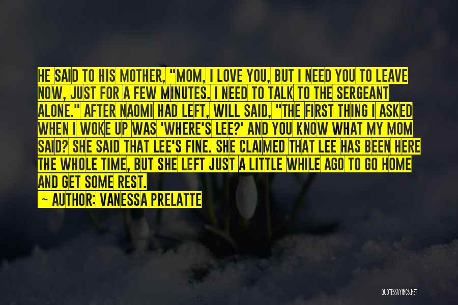 Vanessa Prelatte Quotes: He Said To His Mother, Mom, I Love You, But I Need You To Leave Now, Just For A Few