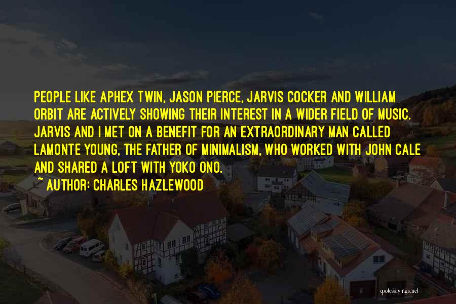 Charles Hazlewood Quotes: People Like Aphex Twin, Jason Pierce, Jarvis Cocker And William Orbit Are Actively Showing Their Interest In A Wider Field