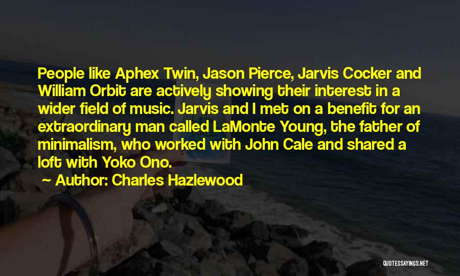 Charles Hazlewood Quotes: People Like Aphex Twin, Jason Pierce, Jarvis Cocker And William Orbit Are Actively Showing Their Interest In A Wider Field