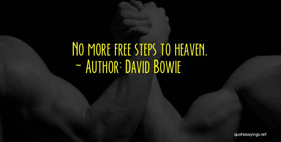 David Bowie Quotes: No More Free Steps To Heaven.