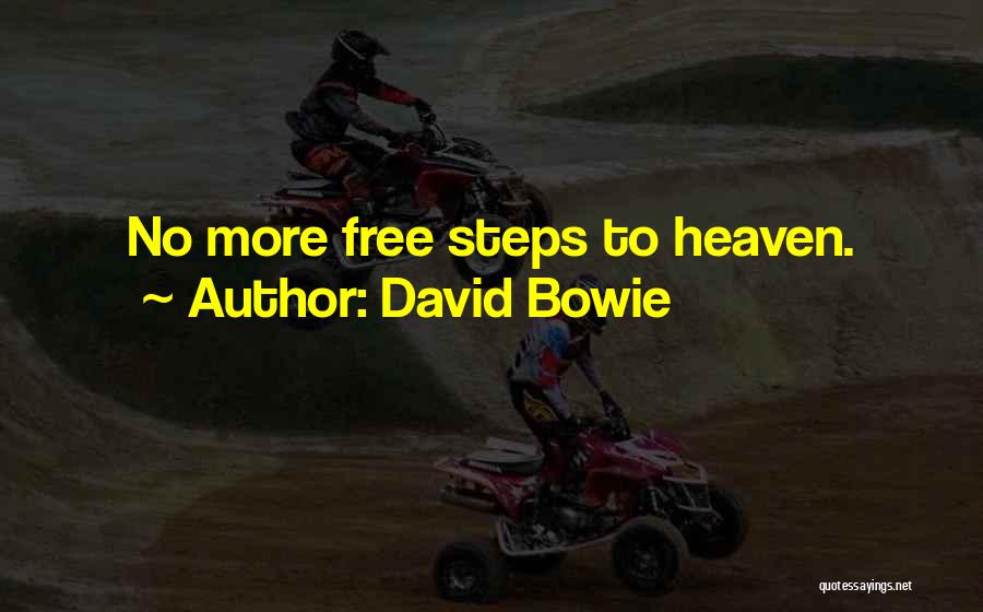 David Bowie Quotes: No More Free Steps To Heaven.