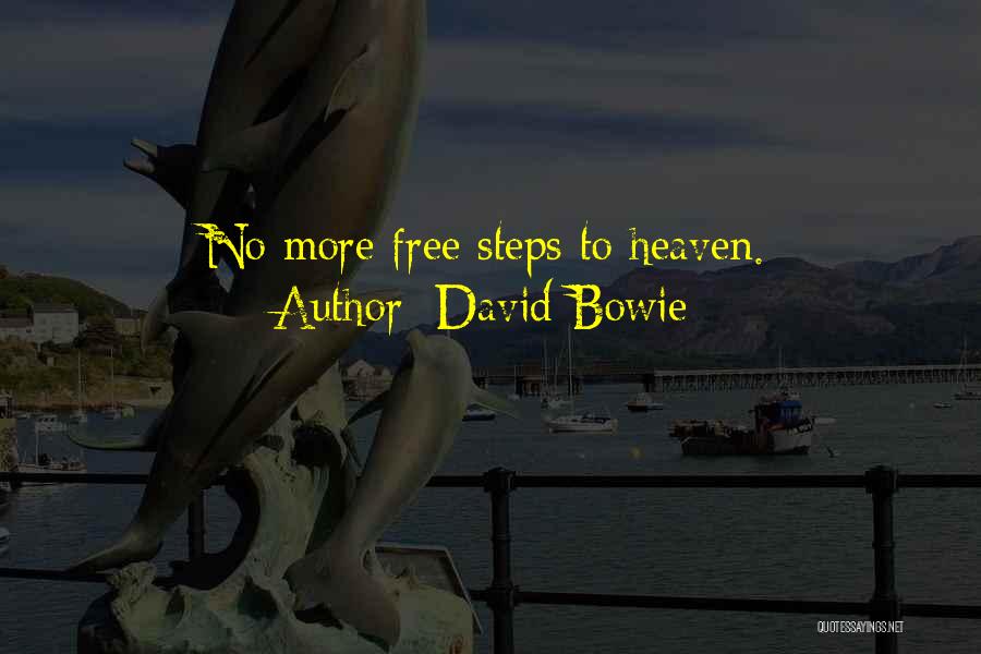 David Bowie Quotes: No More Free Steps To Heaven.