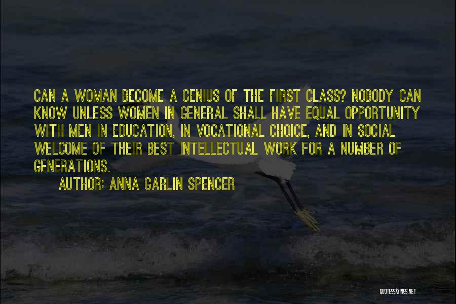 Anna Garlin Spencer Quotes: Can A Woman Become A Genius Of The First Class? Nobody Can Know Unless Women In General Shall Have Equal